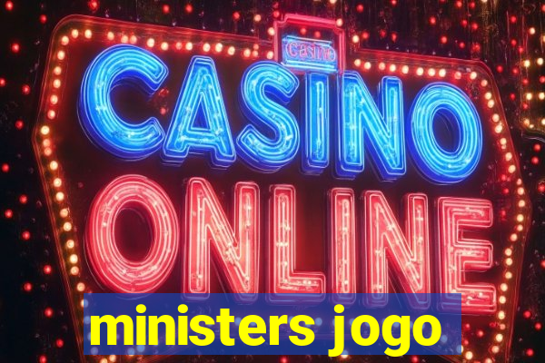 ministers jogo